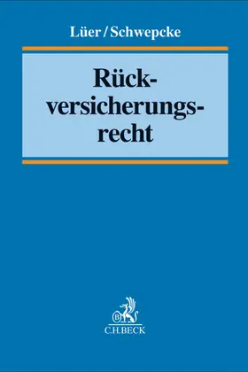 Lüer / Schwepcke |  Rückversicherungsrecht | Buch |  Sack Fachmedien