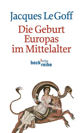 Le Goff |  Die Geburt Europas im Mittelalter | eBook | Sack Fachmedien