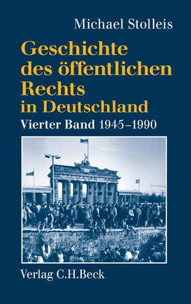 Stolleis |  Geschichte des öffentlichen Rechts in Deutschland 4: Staats- und Verwaltungsrechtswissenschaft in West und Ost 1945 - 1990 | Buch |  Sack Fachmedien
