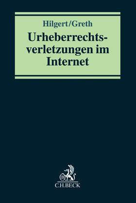 Hilgert / Greth |  Urheberrechtsverletzungen im Internet | Buch |  Sack Fachmedien