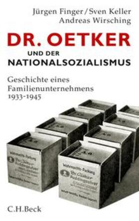 Finger / Keller / Wirsching |  Dr. Oetker und der Nationalsozialismus | Buch |  Sack Fachmedien
