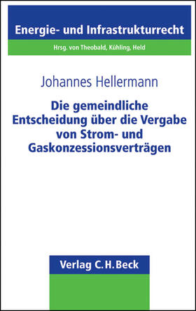 Hellermann |  Die gemeindliche Entscheidung über die Vergabe von Strom- und Gaskonzessionsverträgen | Buch |  Sack Fachmedien