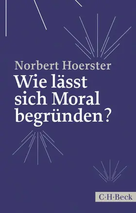 Hoerster |  Wie lässt sich Moral begründen? | eBook | Sack Fachmedien