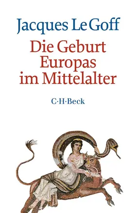 Le Goff | Die Geburt Europas im Mittelalter | Buch | 978-3-406-67157-9 | sack.de