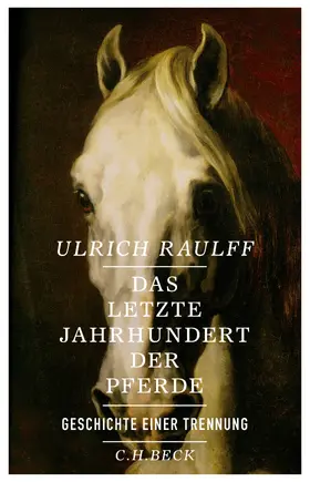 Raulff |  Das letzte Jahrhundert der Pferde | Buch |  Sack Fachmedien