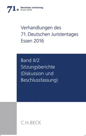  Verhandlungen des 71. Deutschen Juristentages Essen 2016  Band II/2: Sitzungsberichte - Diskussion und Beschlussfassung | Buch |  Sack Fachmedien