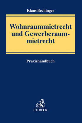 Bechinger |  Wohnraummietrecht und Gewerberaummietrecht | Buch |  Sack Fachmedien