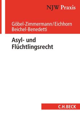 Göbel-Zimmermann / Eichhorn / Beichel-Benedetti |  Asyl- und Flüchtlingsrecht | Buch |  Sack Fachmedien