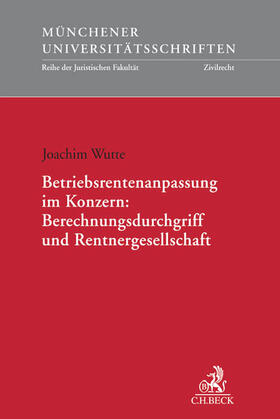 Wutte |  Betriebsrentenanpassung im Konzern: Berechnungsdurchgriff und Rentnergesellschaft | Buch |  Sack Fachmedien