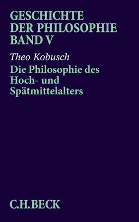 Kobusch |  Geschichte der Philosophie Bd. 5: Die Philosophie des Hoch- und Spätmittelalters | eBook | Sack Fachmedien