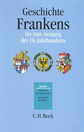 C.H.BECK |  Handbuch der bayerischen Geschichte Bd. III,1: Geschichte Frankens bis zum Ausgang des 18. Jahrhunderts | eBook | Sack Fachmedien