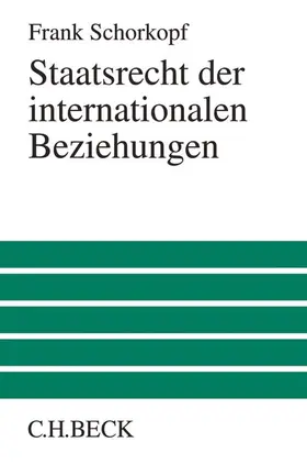 Schorkopf |  Staatsrecht der internationalen Beziehungen | Buch |  Sack Fachmedien