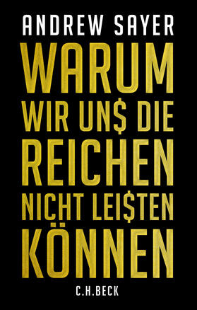 Sayer |  Warum wir uns die Reichen nicht leisten können | Buch |  Sack Fachmedien