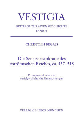 Begass |  Die Senatsaristokratie des oströmischen Reiches, ca. 457-518 | Buch |  Sack Fachmedien