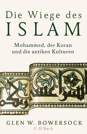 Bowersock |  Die Wiege des Islam | eBook | Sack Fachmedien