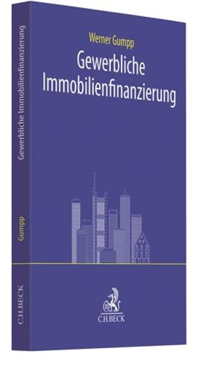 Gumpp |  Gewerbliche Immobilienfinanzierung | Buch |  Sack Fachmedien