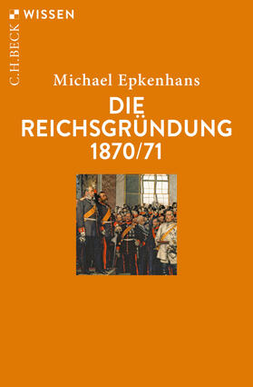 Epkenhans |  Die Reichsgründung 1870/71 | eBook | Sack Fachmedien