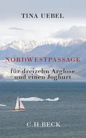 Uebel |  Nordwestpassage für 13 Arglose und einen Joghurt | Buch |  Sack Fachmedien