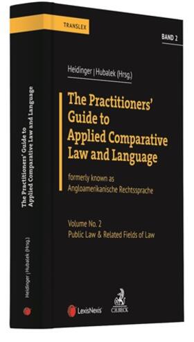 Heidinger / Hubalek | The Practitioners' Guide to Applied Comparative Law and Language Volume No. 2: Public Law & Related Fields of Law | Buch | 978-3-406-76036-5 | sack.de