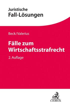 Beck / Valerius / Kusche |  Fälle zum Wirtschaftsstrafrecht | Buch |  Sack Fachmedien