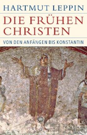 Leppin |  Die frühen Christen | eBook | Sack Fachmedien