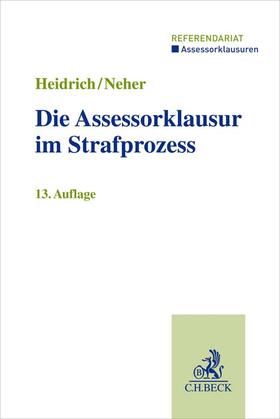 Heidrich / Neher |  Heidrich, A: Die Assessorklausur im Strafprozess | Buch |  Sack Fachmedien