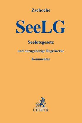 Zschoche |  Kommentar zum Seelotsgesetz: SeeLG | Buch |  Sack Fachmedien