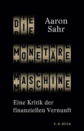 Sahr |  Die monetäre Maschine | Buch |  Sack Fachmedien