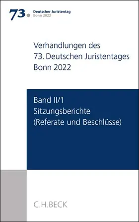  Verhandlungen des 73. Deutschen Juristentages Bonn 2022  Band II/1: Sitzungsberichte - Referate und Beschlüsse | Buch |  Sack Fachmedien