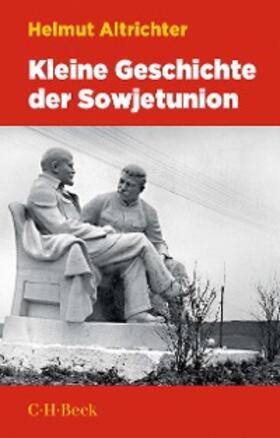 Altrichter |  Kleine Geschichte der Sowjetunion 1917-1991 | eBook | Sack Fachmedien