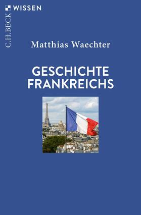 Waechter |  Geschichte Frankreichs | Buch |  Sack Fachmedien