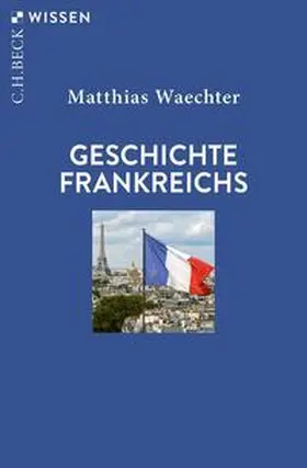 Waechter | Geschichte Frankreichs | E-Book | sack.de