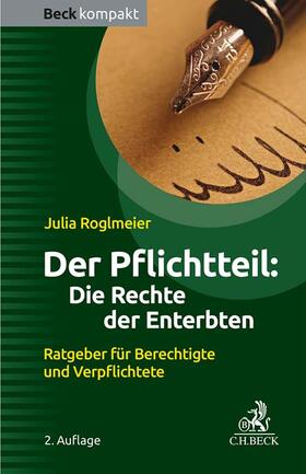 Roglmeier |  Der Pflichtteil: Die Rechte der Enterbten | Buch |  Sack Fachmedien