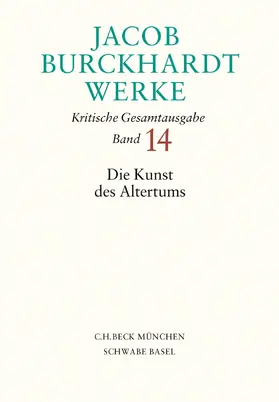 Burckhardt / Kreikenbom / Hafner |  Jacob Burckhardt Werke  Bd. 14: Die Kunst des Altertums | Buch |  Sack Fachmedien