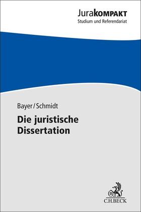 Bayer / Schmidt | Die juristische Dissertation | Buch | 978-3-406-80990-3 | sack.de