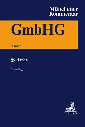 Fleischer / Goette |  Münchener Kommentar zum Gesetz betreffend die Gesellschaften mit beschränkter Haftung  Band 2: §§ 35-52 | Buch |  Sack Fachmedien