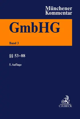 Fleischer / Goette |  Münchener Kommentar zum Gesetz betreffend die Gesellschaften mit beschränkter Haftung  Band 3: §§ 53-88 | Buch |  Sack Fachmedien