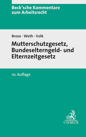 Brose / Weth / Volk |  Mutterschutzgesetz und Bundeselterngeld- und Elternzeitgesetz | Buch |  Sack Fachmedien