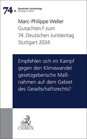 Weller |  Verhandlungen des 74. Deutschen Juristentages Stuttgart 2024 Bd. I: Gutachten Teil F: Empfehlen sich im Kampf gegen den Klimawandel gesetzgeberische Maßnahmen auf dem Gebiet des Gesellschaftsrechts? | Buch |  Sack Fachmedien