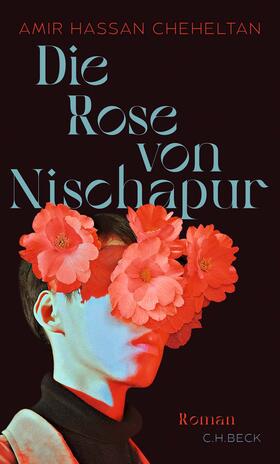 Cheheltan |  Die Rose von Nischapur | Buch |  Sack Fachmedien