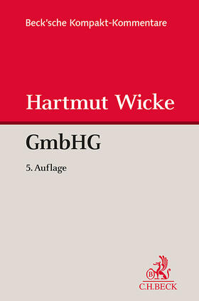 Wicke |  Gesetz betreffend die Gesellschaften mit beschränkter Haftung (GmbHG) | Buch |  Sack Fachmedien