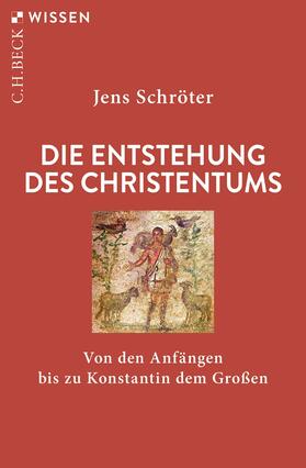 Schröter |  Die Entstehung des Christentums | Buch |  Sack Fachmedien