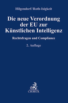 Hilgendorf / Roth-Isigkeit |  Die neue Verordnung der EU zur Künstlichen Intelligenz | Buch |  Sack Fachmedien