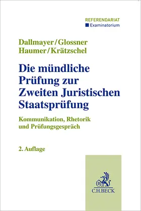 Dallmayer / Glossner / Haumer |  Die mündliche Prüfung zur Zweiten Juristischen Staatsprüfung | Buch |  Sack Fachmedien