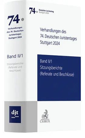  Verhandlungen des 74. Deutschen Juristentages Stuttgart 2024  Band II/1: Sitzungsberichte - Referate und Beschlüsse | Buch |  Sack Fachmedien