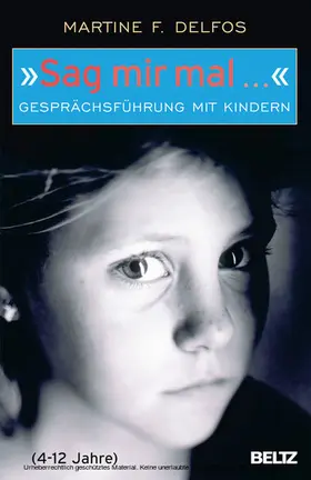 Delfos |  »Sag mir mal ...« Gesprächsführung mit Kindern (4 - 12 Jahre) | eBook | Sack Fachmedien