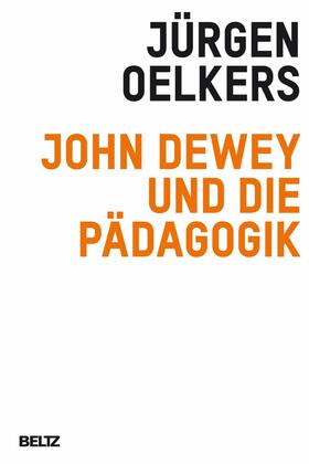 Oelkers |  John Dewey und die Pädagogik | eBook | Sack Fachmedien