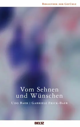 Baer / Frick-Baer |  Vom Sehnen und Wünschen | eBook | Sack Fachmedien