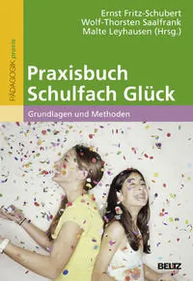 Fritz-Schubert / Saalfrank / Leyhausen |  Praxisbuch Schulfach Glück | Buch |  Sack Fachmedien