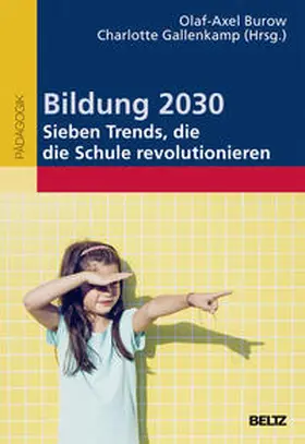 Burow / Gallenkamp |  Bildung 2030 - Sieben Trends, die die Schule revolutionieren | Buch |  Sack Fachmedien